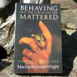 Behaving as if the God in All Life Mattered